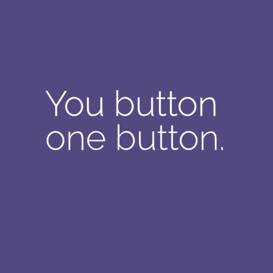 You button one button.