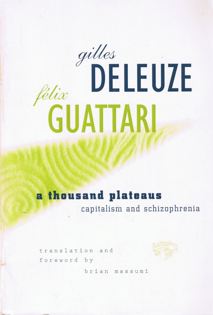 A Thousand Plateaus by Deleuze and Guattarri