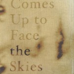 Comes Up to Face the Skies by Steve Gilmartin